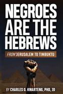 Negroes Are the Hebrews: From Jerusalem to Timbuktu