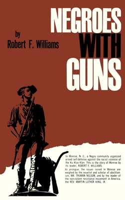 Negroes with Guns - Williams, Robert F, and King, Martin Luther, and Nelson, Truman