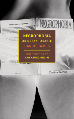 Negrophobia: An Urban Parable - James, Darius (Preface by), and Ongiri, Amy Abugo (Introduction by)