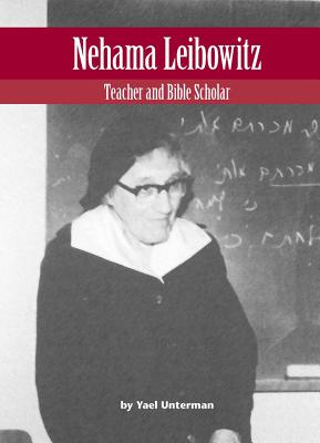 Nehama Leibowitz: Teacher and Bible Scholar - Unterman, Yael