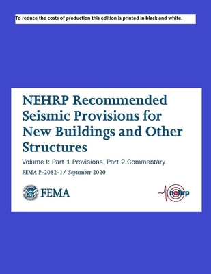 NEHRP (National Earthquake Hazards Reduction Program) Recommended Seismic Provisions: for New Buildings and Other Structures (FEMA P-2082-1) 2020 Edition Volume I: Part 1 Provisions and Part 2 Commentary - Fema
