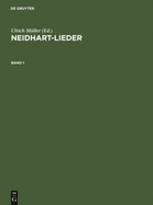 Neidhart-Lieder: Texte Und Melodien Smtlicher Handschriften Und Drucke