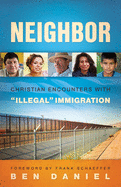 Neighbor: Christian Encounters with Illegal Immigration