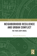 Neighborhood Resilience and Urban Conflict: The Four Loops Model