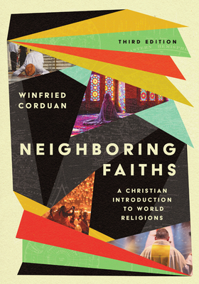 Neighboring Faiths: A Christian Introduction to World Religions - Corduan, Winfried