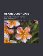 Neighbourly Love: Exemplified in Two Juvenile Tales