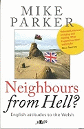 Neighbours from Hell? - English Attitudes to the Welsh: English Attitudes to the Welsh