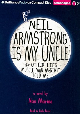 Neil Armstrong Is My Uncle & Other Lies Muscle Man McGinty Told Me - Marino, Nan, and Bauer, Emily (Read by)