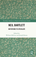 Neil Bartlett: Invitations to Speculate