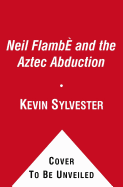 Neil Flamb and the Aztec Abduction