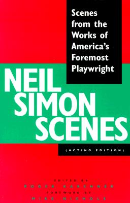 Neil Simon Scenes: Scenes from the Works of America's Foremost Playwright - Simon, Neil, and Karshner, Roger (Editor)