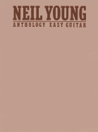 Neil Young -- Anthology: Easy Guitar