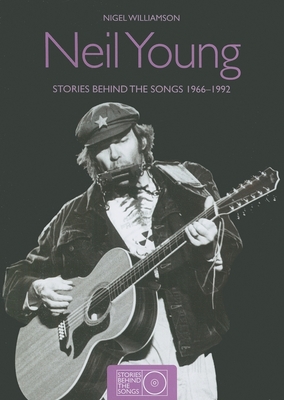 Neil Young: Stories Behind the Songs 1966-1992 - Williamson, Nigel