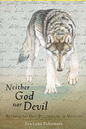 Neither God Nor Devil: Rethinking Our Preception of Wolves