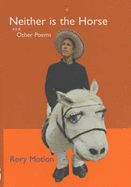 Neither is the Horse: 106 Poems