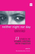 Neither Night Nor Day: 13 Stories By Women Writers From Pakistan -pb