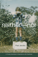 Neither-Nor: A Young Australian's Experience with Deafness Volume 5