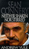 Neither Shaken Nor Stirred: Sean Connery Story