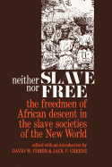 Neither Slave Nor Free: The Freedman of African Descent in the Slave Societies of the New World