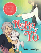 Neko y Yo: El secreto de por qu estoy aqu y cul es mi propsito?