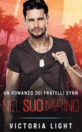 Nel Suo Mirino: Una Romantica Storia Gay M/M di una Guardia del Corpo