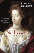 Nell Gwyn: A Biography