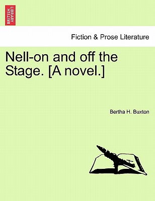 Nell-On and Off the Stage. [A Novel.] Vol. III - Buxton, Bertha H