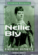 Nellie Bly: Daredevil Reporter