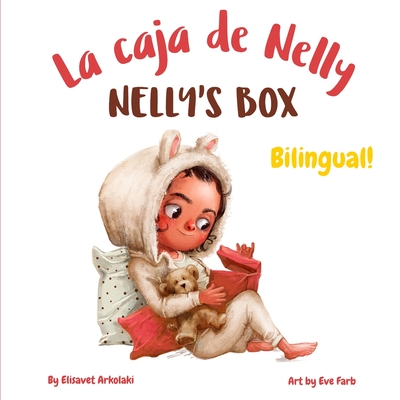 Nelly's Box - La caja de Nelly: A bilingual children's book in Spanish and English - Farb, Eve (Illustrator), and Vargas Breval, Carmen (Translated by), and Pluma, Cinta (Editor)