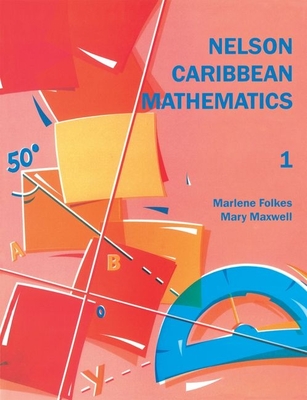 Nelson Caribbean Mathematics 1 - Folkes, Marlene, and Maxwell, Mary