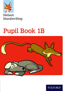 Nelson Handwriting: Year 1/Primary 2: Pupil Book 1b