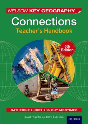 Nelson Key Geography Connections Teacher's Handbook - Waugh, David, and Bushell, Tony, and Mortimer, Guy