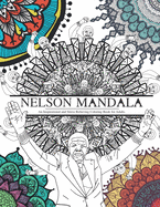 Nelson Mandala: An Inspirational And Stress Relieving Coloring Book For Adults