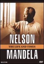 Nelson Mandela: The Life and Times - Robin Benger