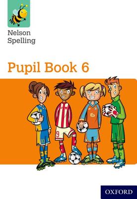 Nelson Spelling Pupil Book 6 Year 6/P7 - Jackman, John, and Lindsay, Sarah