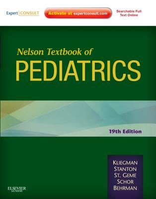 Nelson Textbook of Pediatrics: Expert Consult Premium Edition - Enhanced Online Features and Print - Kliegman, Robert, MD, and Stanton, Bonita F, MD, and St Geme III, Joseph W, MD