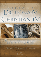 Nelson's Dictionary of Christianity: The Authoritative Resource on the Christian World