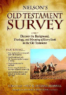 Nelson's Old Testament Survey: Discovering the Essence, Background & Meaning about Every Old Testament Book - Dyer, Charles, Dr., and Merrill, Gene, and Thomas Nelson Publishers