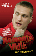 Nemanja Vidic - the Biography