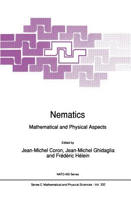 Nematics: Mathematical and Physical Aspects - Coron, Jean-Michel (Editor), and Ghidaglia, Jean-Michel (Editor), and Hlein, Frdric (Editor)