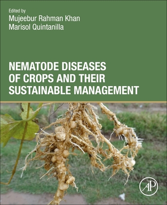 Nematode Diseases of Crops and Their Sustainable Management - Rahman Khan, Mujeebur (Editor), and Quintanilla, Marisol (Editor)