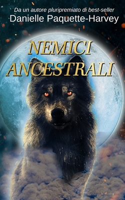 Nemici ancestrali: Un romanzo di vampiri da nemici a amanti - Seidita, Davide (Translated by), and Fava, Sabrina (Translated by), and Paquette-Harvey, Danielle