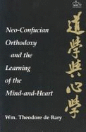 Neo-Confucian Orthodoxy and the Learning of the Mind-And-Heart - De Bary, William Theodore