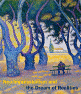Neo-Impressionism and the Dream of Realities: Painting, Poetry, Music
