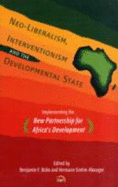 Neo-Liberalism, Interventionism and the Developmental State: Implementing the New Partnership for Africa's Development - Bobo, Benjamin F
