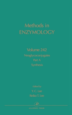 Neoglycoconjugates, Part A, Synthesis: Volume 242 - Abelson, John N, and Simon, Melvin I, and Lee, Y C