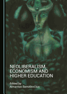 Neoliberalism, Economism and Higher Education