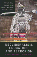 Neoliberalism, Education, and Terrorism: Contemporary Dialogues