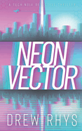 Neon Vector: A fresh, fast-paced tech thriller with huge twists and an exciting new detective duo