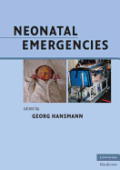 Neonatal Emergencies: A Practical Guide for Resuscitation, Transport and Critical Care of Newborn Infants